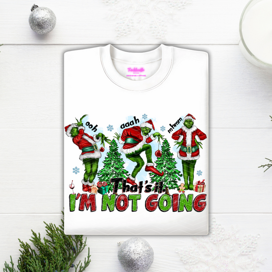 I’m not going Grinchy Tee